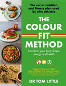 The Colour-Fit Method : The secret nutrition and fitness plan used by elite athletes that will transform your body shape, energy and health-9780349428789