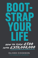 Bootstrap Your Life : How to turn ?500 into ?350 million-9780349429205