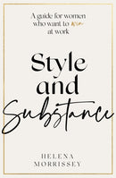 Style and Substance : A guide for women who want to win at work-9780349429410
