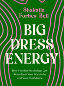 Big Dress Energy : How Fashion Psychology Can Transform Your Wardrobe and Your Confidence-9780349431840