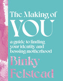 The Making of You : A guide to finding your identity and bossing motherhood-9780349433790