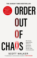 Order Out of Chaos : A Kidnap Negotiator's Guide to Influence and Persuasion. The Sunday Times bestseller-9780349434995