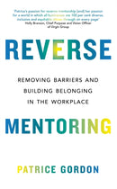 Reverse Mentoring : Removing Barriers and Building Belonging in the Workplace-9780349435015