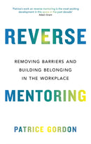 Reverse Mentoring : Removing Barriers and Building Belonging in the Workplace-9780349435022