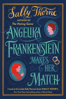 Angelika Frankenstein Makes Her Match : Sexy, quirky and glorious - the unmissable read from the author of TikTok-hit The Hating Game-9780349435060