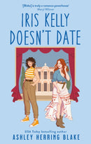 Iris Kelly Doesn't Date : A swoon-worthy, laugh-out-loud queer romcom-9780349435701