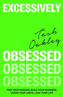 Excessively Obsessed : Find your passion, build your business, learn your limits, love your life-9780349437934