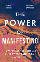 The Power of Manifesting : How to harness cosmic energy to transform your life-9780349439433