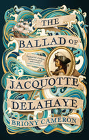 The Ballad of Jacquotte Delahaye : An epic historical novel of love, revenge and piracy on the high seas-9780349439716