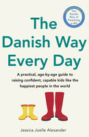 The Danish Way Every Day : A practical, age-by-age guide to raising confident, capable kids like the happiest people in the world-9780349440156