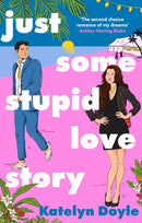 Just Some Stupid Love Story : A sparkling opposites-attract rom-com!-9780349440231