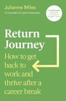 Return Journey : How to get back to work and thrive after a career break-9780349440309