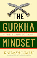 The Gurkha Mindset : 10 Lessons in Courage and Resilience-9780349440330