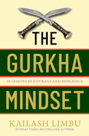 The Gurkha Mindset : 10 Lessons in Courage and Resilience-9780349440354