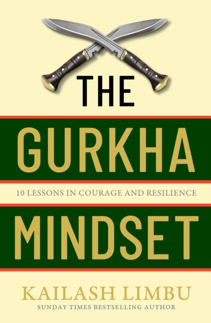 The Gurkha Mindset : 10 Lessons in Courage and Resilience-9780349440354