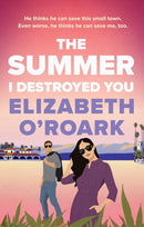 The Summer I Destroyed You : The perfect workplace, enemies-to-lovers romance to keep you laughing all summer!-9780349440798