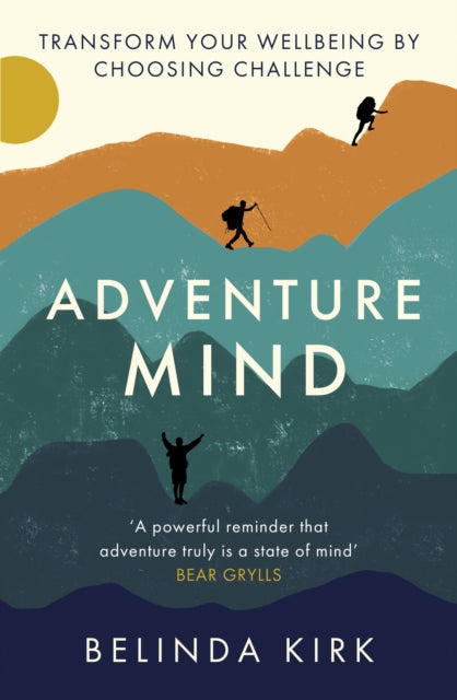 Adventure Mind : Transform your wellbeing by choosing challenge-9780349441726