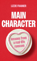 Main Character : Lessons from a Real-life Romcom-9780349442099