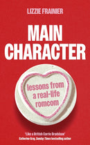 Main Character : Lessons from a Real-life Romcom-9780349442105