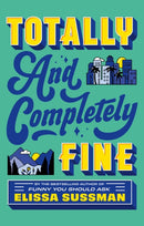 Totally and Completely Fine : return to the world of FUNNY YOU SHOULD ASK with this emotional second-chance romance-9780349442211