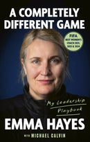 A Completely Different Game : My Leadership Playbook-9780349443287