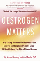 Oestrogen Matters (Revised Edition) : Why Taking Hormones in Menopause Can Improve Women's Well-Being and Lengthen Their Lives - Without Raising the Risk of Breast Cancer-9780349443478