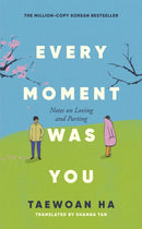 Every Moment Was You : Notes on Loving and Parting-9780349443508