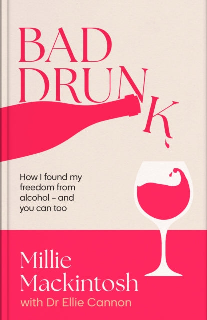 Bad Drunk : How I found my freedom from alcohol - and you can too-9780349443812