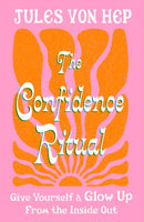 The Confidence Ritual : Give yourself a glow up from the inside out-9780349443898