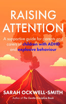 Raising Attention : A supportive guide for parents and carers of children with ADHD and explosive behaviour-9780349444307