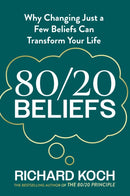 80/20 Beliefs : Why Changing Just a Few Beliefs Can Transform Your Life-9780349445724
