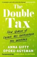 The Double Tax : How Women of Colour Are Overcharged and Underpaid-9780349446646