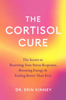 The Cortisol Cure : The secret to resetting your stress response, boosting energy and feeling better than ever-9780349447056