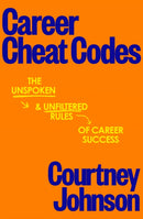 Career Cheat Codes : The Unspoken and Unfiltered Rules of Career Success-9780349447650