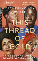 This Thread of Gold : A Celebration of Black Womanhood-9780349702629