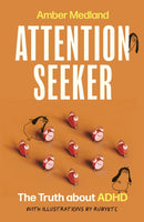Attention Seeker : The Truth about ADHD-9780349704135