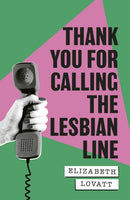 Thank You For Calling the Lesbian Line : A Hidden History of Queer Women-9780349704616