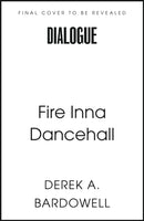 Fire Inna Dancehall : A Legacy of Sound, Style and Struggle-9780349704692