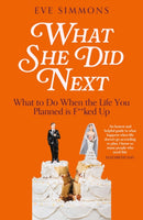 What She Did Next : What to Do When the Life You Planned is F**ked Up-9780349705095
