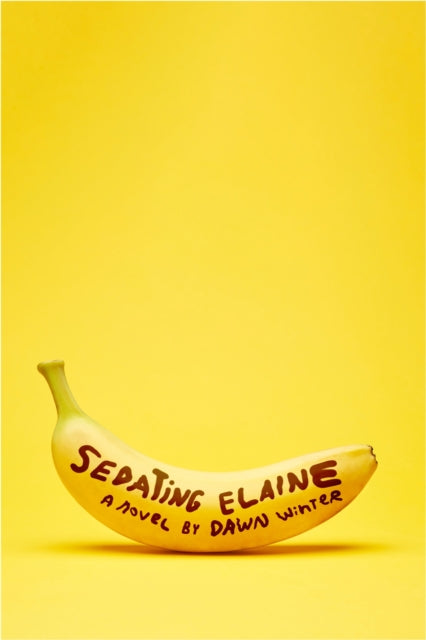 Sedating Elaine : 'a riotous rollercoaster of hilarity, tenderness and beautiful craziness'-9780349727240