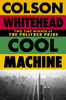 Cool Machine : by the two-time Pulitzer prize-winning author of The Underground Railroad-9780349727684