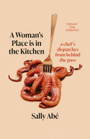 A Woman's Place is in the Kitchen : 'Fantastic, exciting deep dive into kitchen life from one of Britain's leading young chefs' (Tom Kerridge)-9780349727769