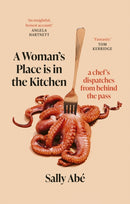 A Woman's Place is in the Kitchen : 'Fantastic, exciting deep dive into kitchen life from one of Britain's leading young chefs' (Tom Kerridge)-9780349727776