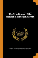 The Significance of the Frontier in American History-9780353298606