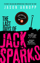 The Last Days of Jack Sparks : The most chilling and unpredictable thriller of the year-9780356506852