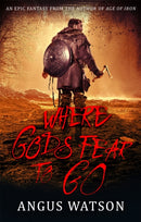 Where Gods Fear to Go : Book 3 of the West of West Trilogy-9780356507606
