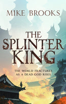 The Splinter King : The God-King Chronicles, Book 2-9780356513928
