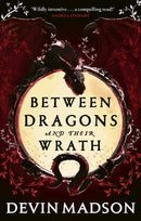 Between Dragons and Their Wrath-9780356518244