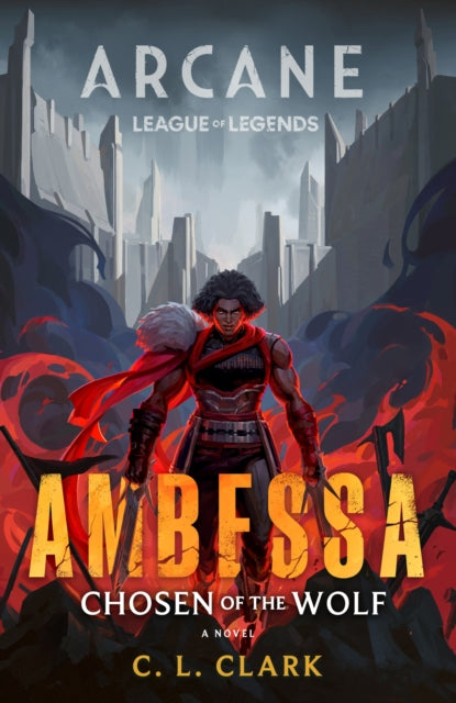 Ambessa: Chosen of the Wolf : A League of Legends: Arcane Novel-9780356519838