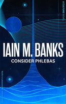 Consider Phlebas : A space opera of stunning power and awesome imagination from the modern master of SF-9780356521633
